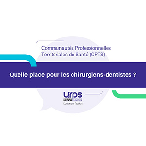 CPTS : quelle place pour le chirurgien-dentiste ?