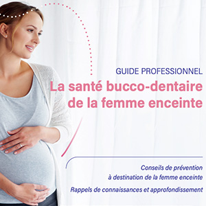 Guide professionnel Sages-Femmes – La santé bucco-dentaire de la femme enceinte